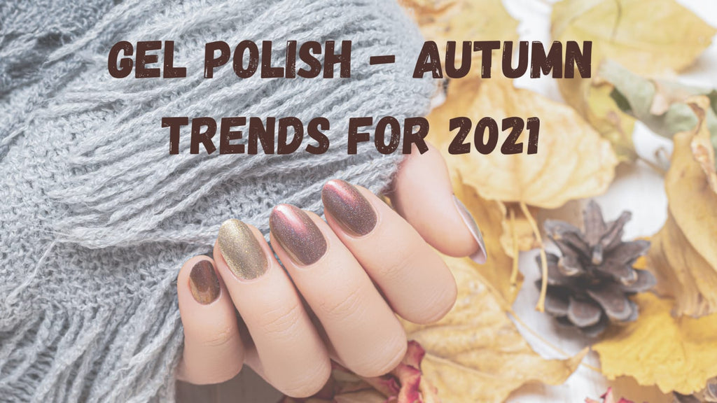 Autumn Gel Polish Trends For 2021